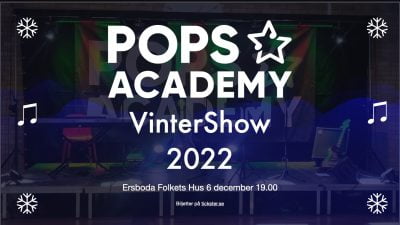 Pops Academy Vintershow 2022, Ersboda Folkets Hus 6 december 19:00.